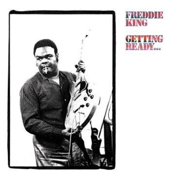 Freddie King - Getting Ready… (180g LP Analogue Productions)