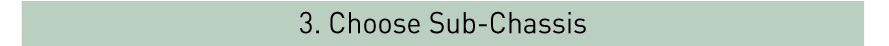 Choose Sub-Chassis